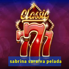 sabrina saraiva pelada